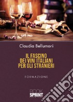 Il fascino dei vini italiani per gli stranieri libro