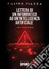 Lettera di un informatico ad un'intelligenza artificiale libro di Piazza Filippo