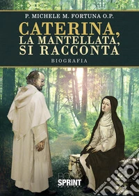 Caterina, la mantellata, si racconta libro