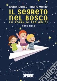 Il segreto del bosco. La storia di tre amici libro