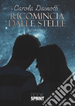 Ricomincia dalle stelle libro