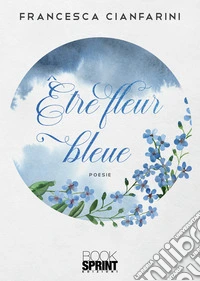 Être fleur bleue. Ediz. italiana e tedesca libro