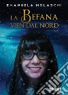 La Befana vien dal Nord libro di Molaschi Emanuela