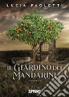 Il giardino dei mandarini libro di Paoletti Lucia