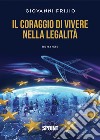 Il coraggio di vivere nella legalità libro di Frijio Giovanni