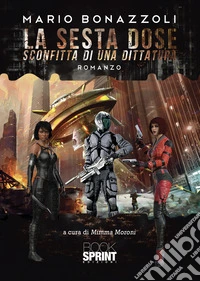 La sesta dose. Sconfitta di una dittatura libro