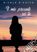 Il mio presente sei tu