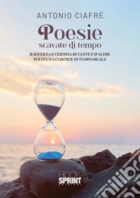 Poesie scavate di tempo libro