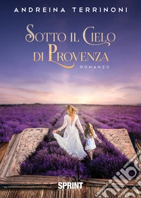 Sotto il cielo di Provenza libro