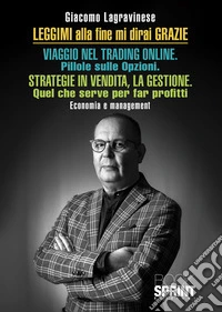 Leggimi alla fine mi dirai grazie. Viaggio nel trading online. Strategie di vendita, la gestione libro