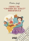 Favole dal «Cantòon del dialèt» radiofonico libro