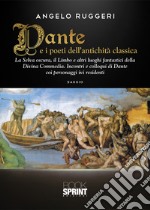 Dante e i poeti dell'antichità classica libro