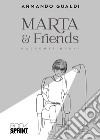 Marta & friends libro di Gualdi Armando
