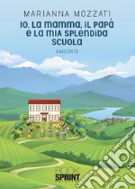 Io, la mamma, il papà e la mia splendida scuola