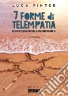 7 forme di telempatia. Il corpo extrasensoriale iper-dimensionale libro di Pinter Luca