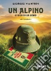 Un alpino. Storia di un uomo libro di Manfrin Giorgio