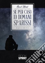 Se per caso io domani sparissi