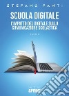 Scuola digitale. L'impatto del digitale sulla comunicazione scolastica libro