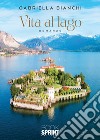 Vita al lago libro di Bianchi Gabriella