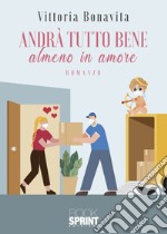 Andrà tutto bene almeno in amore