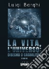 La vita, l'universo: disegno o casualità? libro