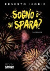 Sogno o si spara? libro