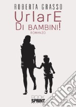 Urlare di bambini!