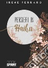 Pensieri in Haiku libro di Ferraro Irene