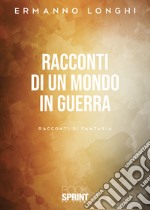 Racconti di un mondo in guerra