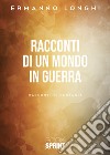 Racconti di un mondo in guerra libro