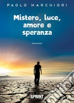 Mistero, luce, amore e speranza