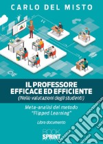 Il professore efficace ed efficiente (nelle valutazioni degli studenti). Meta analisi del metodo «Flipped-learning» libro