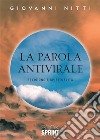 La parola antivirale. Religione e spiritualità libro di Nitti Giovanni