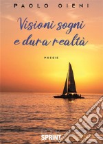 Sogni visioni e dura realtà