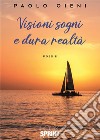 Sogni visioni e dura realtà libro