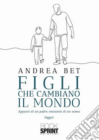Figli che cambiano il mondo libro
