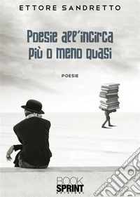 Poesie all'incirca più o meno quasi libro