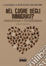 Nel cuore degli immigrati? Homocentrismo o postmodernismo