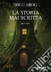 La storia mai scritta libro