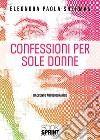 Confessioni per sole donne libro