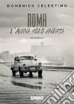 Roma - L'Avana solo andata libro