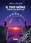 Il tuo nome. L'unica mia certezza libro