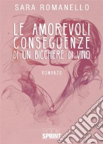 Le amorevoli conseguenze di un bicchiere di vino libro