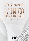 L'unico dei sopravvissuti libro di Simonetti Ida