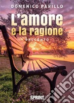 L'amore e la ragione libro