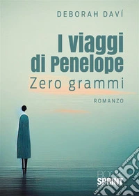 I viaggi di Penelope. Zero grammi libro