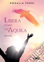 Libera come un'aquila libro