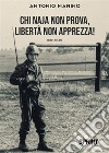 Chi naja non prova, libertà non apprezza! libro di Marino Antonio