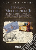 L'enigma Melencolia I: perché due diverse originali incisioni? libro