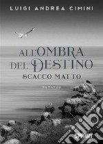 All'ombra del destino. Scacco matto libro